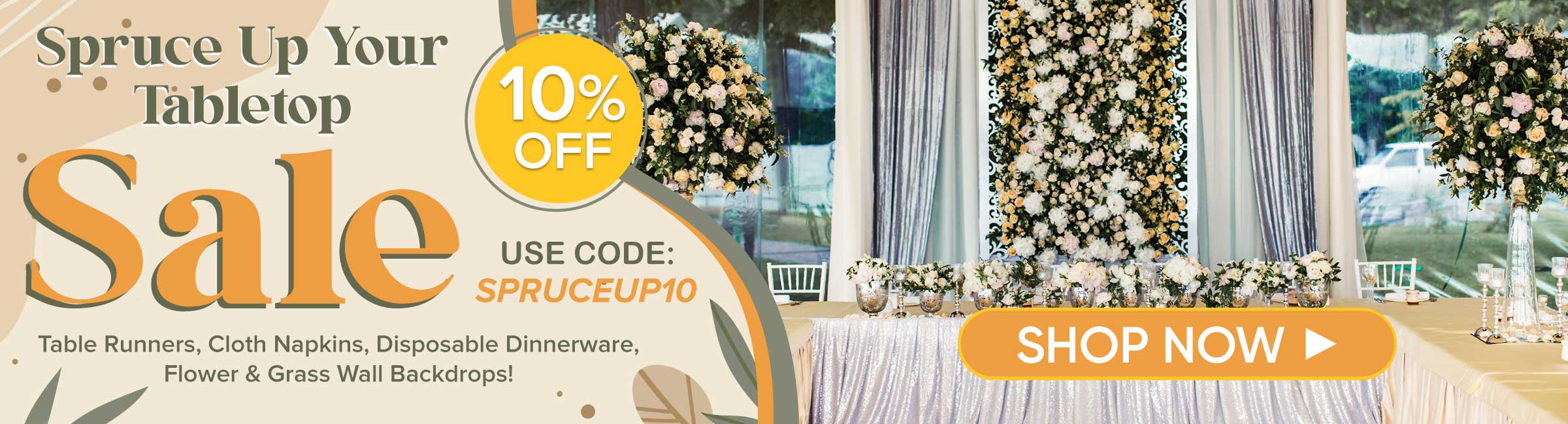 10% Off Table Runners, Cloth Napkins, Disposable Dinnerware, Flower & Grass Wall Backdrops!